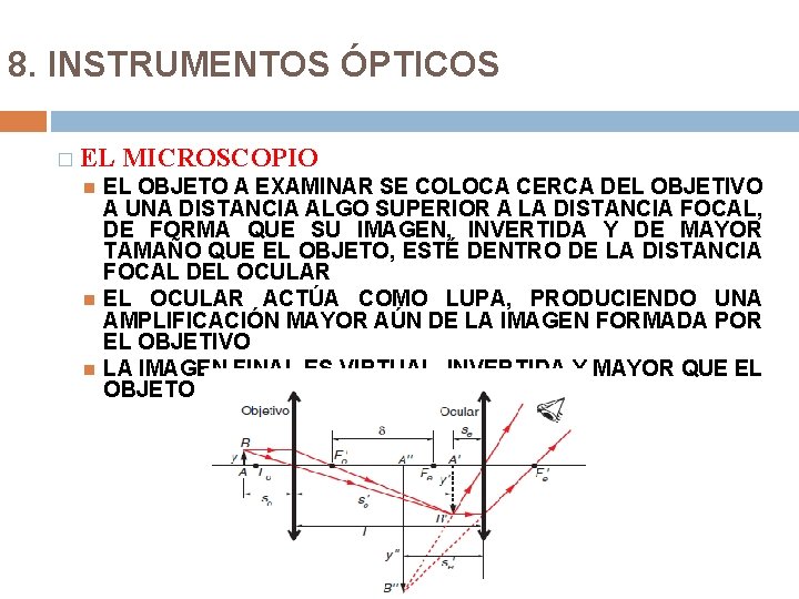 8. INSTRUMENTOS ÓPTICOS � EL MICROSCOPIO EL OBJETO A EXAMINAR SE COLOCA CERCA DEL