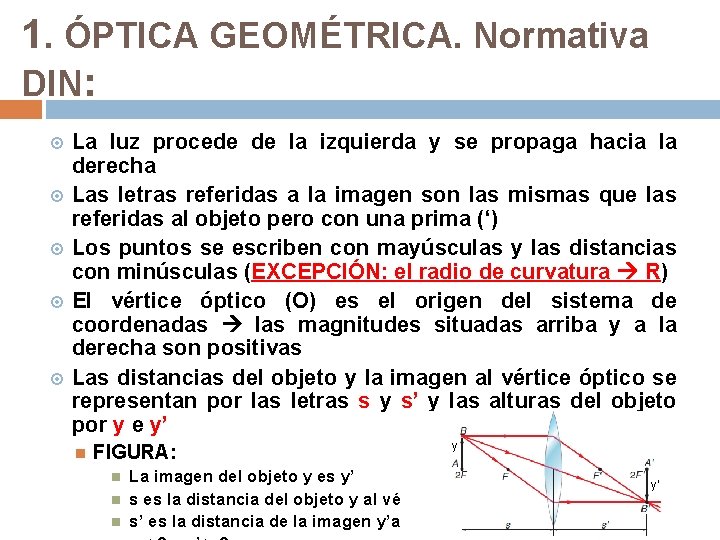 1. ÓPTICA GEOMÉTRICA. Normativa DIN: La luz procede de la izquierda y se propaga 1. ÓPTICA GEOMÉTRICA. Normativa DIN: La luz procede de la izquierda y se propaga
