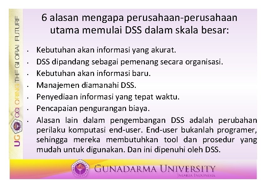 6 alasan mengapa perusahaan-perusahaan utama memulai DSS dalam skala besar: • • Kebutuhan akan