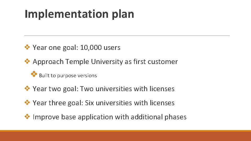 Implementation plan ❖ Year one goal: 10, 000 users ❖ Approach Temple University as
