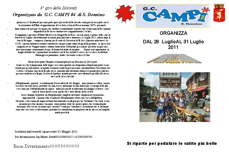 8° giro delle Dolomiti Organizzato da G. C. CAMPI 04 di S. Donnino •