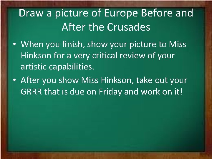 Draw a picture of Europe Before and After the Crusades • When you finish,