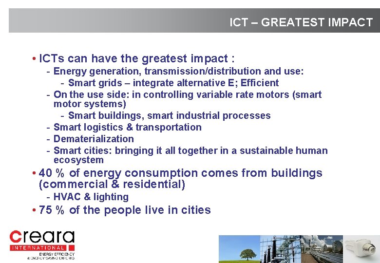 ICT – GREATEST IMPACT • ICTs can have the greatest impact : - Energy
