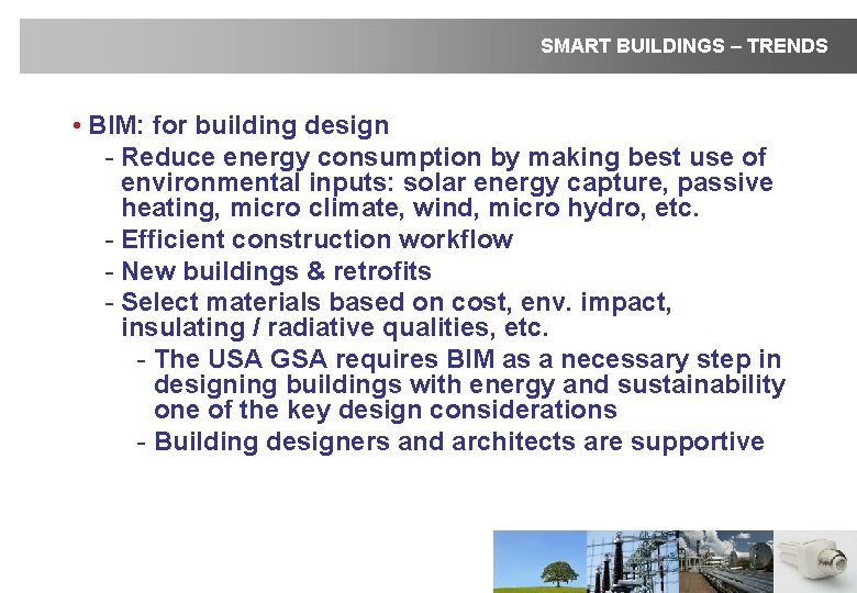 SMART BUILDINGS – TRENDS • BIM: for building design - Reduce energy consumption by