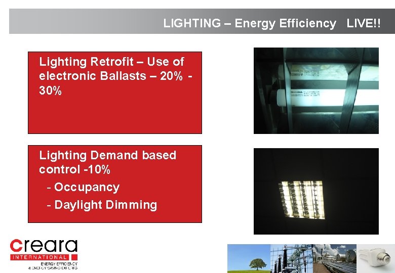 LIGHTING – Energy Efficiency LIVE!! • Lighting Retrofit – Use of electronic Ballasts –