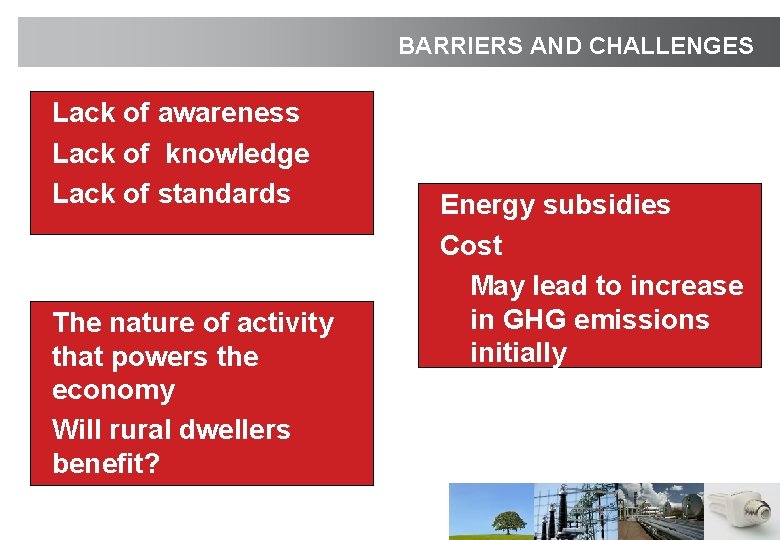 BARRIERS AND CHALLENGES • Lack of awareness • Lack of knowledge • Lack of