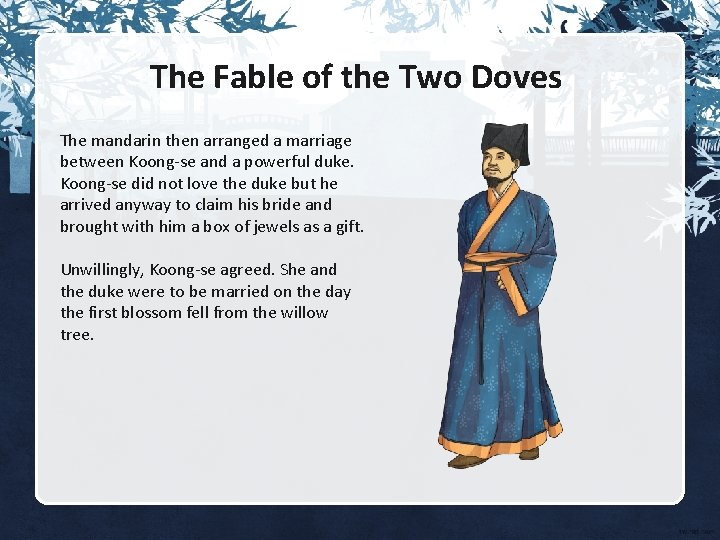 The Fable of the Two Doves The mandarin then arranged a marriage between Koong-se