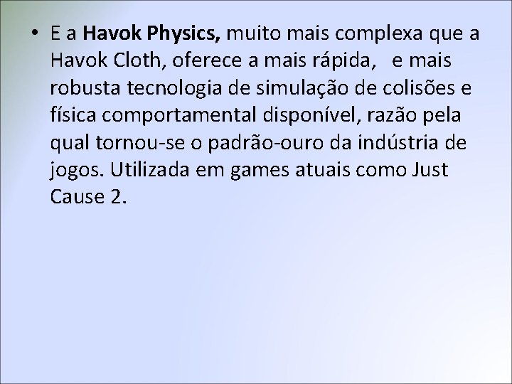  • E a Havok Physics, muito mais complexa que a Havok Cloth, oferece