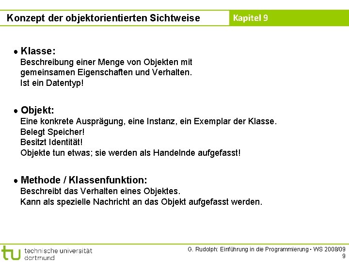 Konzept der objektorientierten Sichtweise Kapitel 9 ● Klasse: Beschreibung einer Menge von Objekten mit