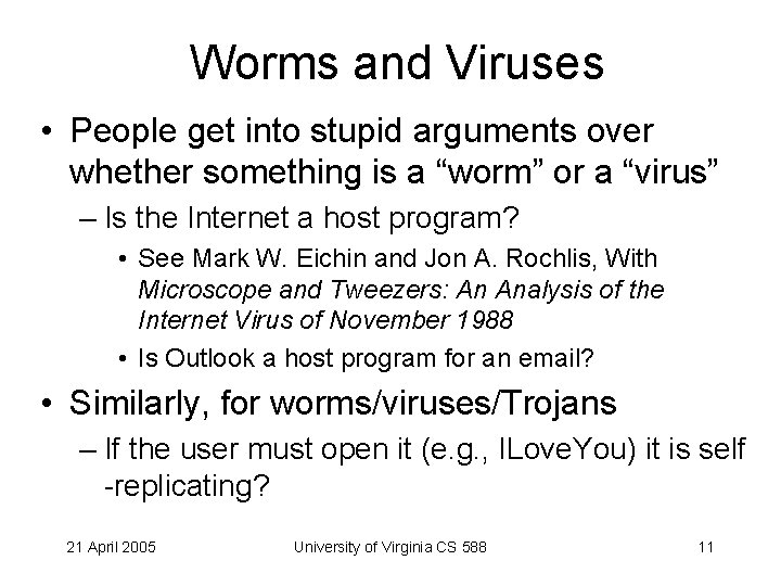 Worms and Viruses • People get into stupid arguments over whether something is a