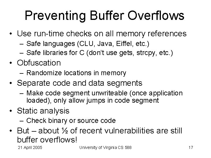 Preventing Buffer Overflows • Use run-time checks on all memory references – Safe languages