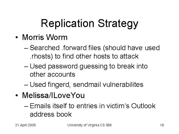 Replication Strategy • Morris Worm – Searched. forward files (should have used. rhosts) to