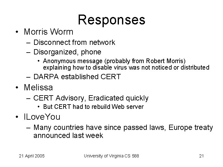  • Morris Worm Responses – Disconnect from network – Disorganized, phone • Anonymous