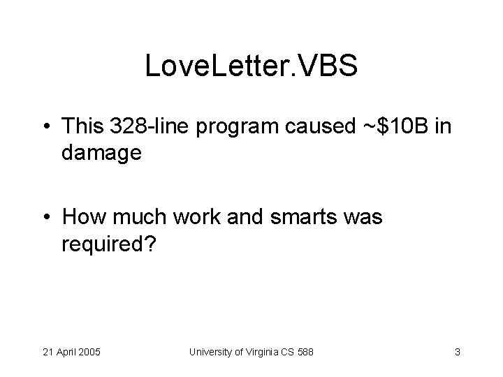 Love. Letter. VBS • This 328 -line program caused ~$10 B in damage •