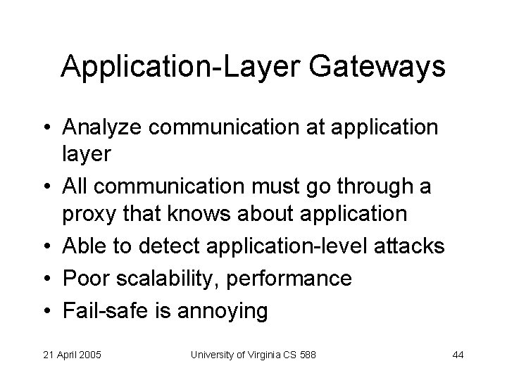 Application-Layer Gateways • Analyze communication at application layer • All communication must go through