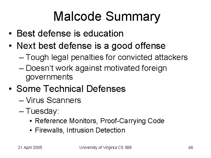 Malcode Summary • Best defense is education • Next best defense is a good