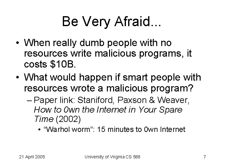 Be Very Afraid. . . • When really dumb people with no resources write