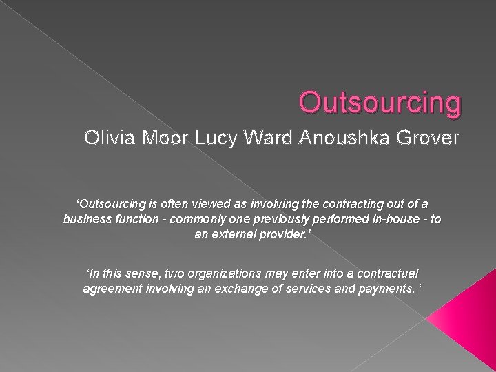 Outsourcing Olivia Moor Lucy Ward Anoushka Grover ‘Outsourcing is often viewed as involving the