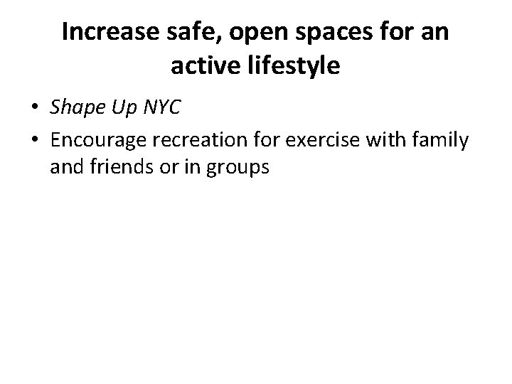 Increase safe, open spaces for an active lifestyle • Shape Up NYC • Encourage
