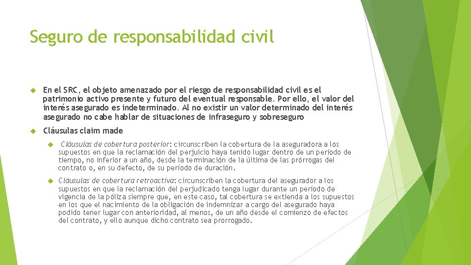 Seguro de responsabilidad civil En el SRC, el objeto amenazado por el riesgo de