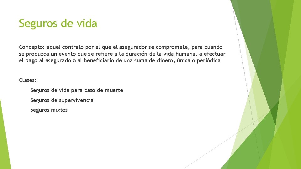 Seguros de vida Concepto: aquel contrato por el que el asegurador se compromete, para