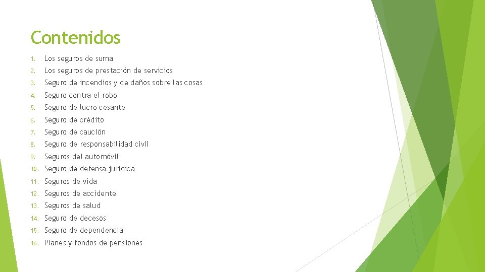 Contenidos 1. Los seguros de suma 2. Los seguros de prestación de servicios 3.