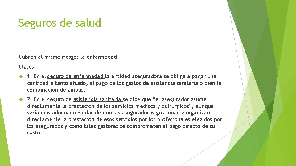 Seguros de salud Cubren el mismo riesgo: la enfermedad Clases 1. En el seguro