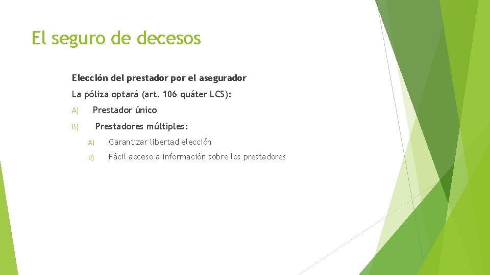 El seguro de decesos Elección del prestador por el asegurador La póliza optará (art.