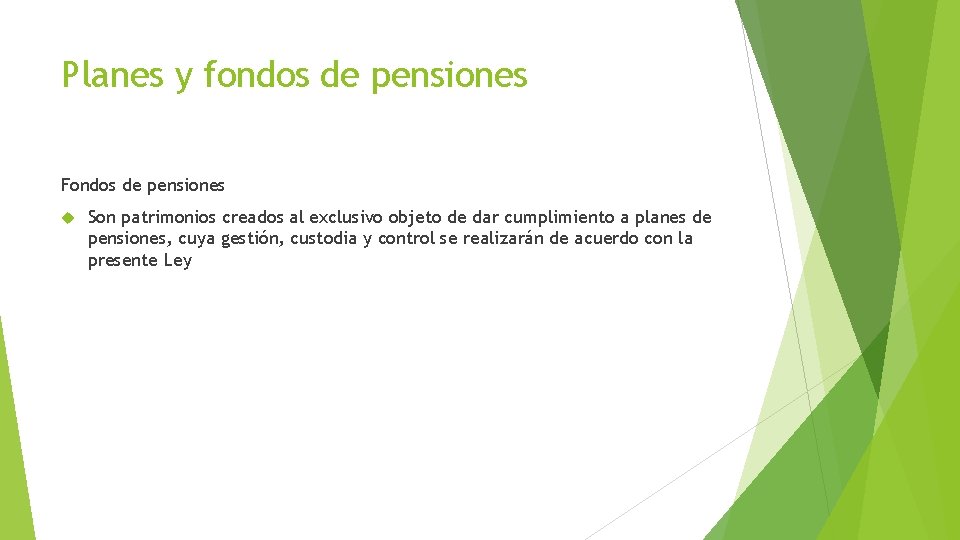 Planes y fondos de pensiones Fondos de pensiones Son patrimonios creados al exclusivo objeto