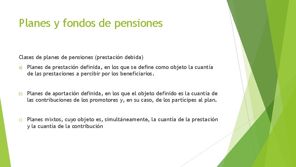 Planes y fondos de pensiones Clases de planes de pensiones (prestación debida) a) Planes