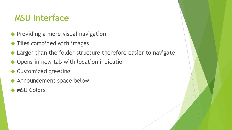 MSU Interface Providing a more visual navigation Tiles combined with images Larger than the