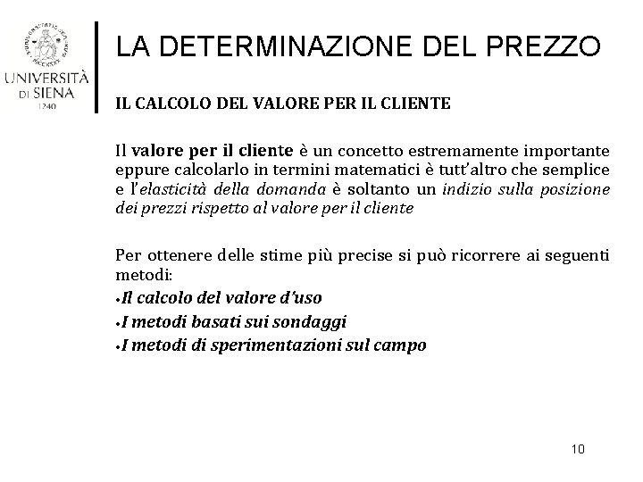 LA DETERMINAZIONE DEL PREZZO IL CALCOLO DEL VALORE PER IL CLIENTE Il valore per