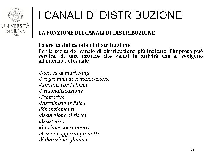 I CANALI DI DISTRIBUZIONE LA FUNZIONE DEI CANALI DI DISTRIBUZIONE La scelta del canale