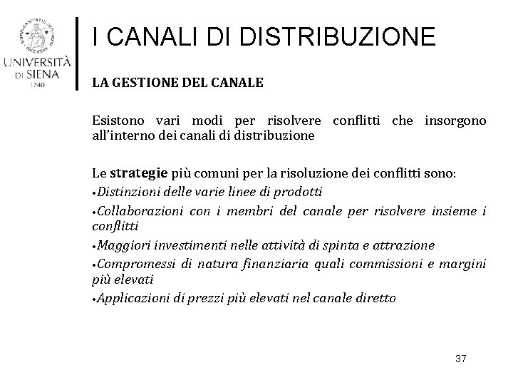 I CANALI DI DISTRIBUZIONE LA GESTIONE DEL CANALE Esistono vari modi per risolvere conflitti