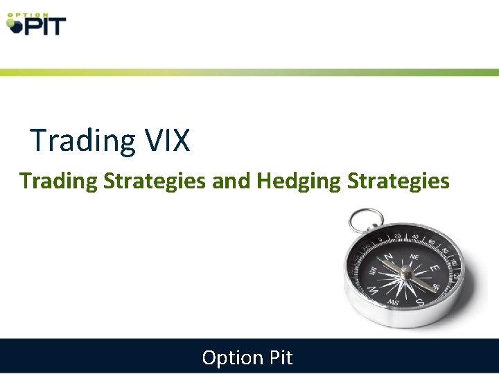 Trading VIX Trading Strategies and Hedging Strategies Option Pit 