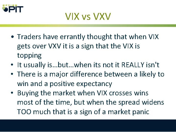 VIX vs VXV • Traders have errantly thought that when VIX gets over VXV