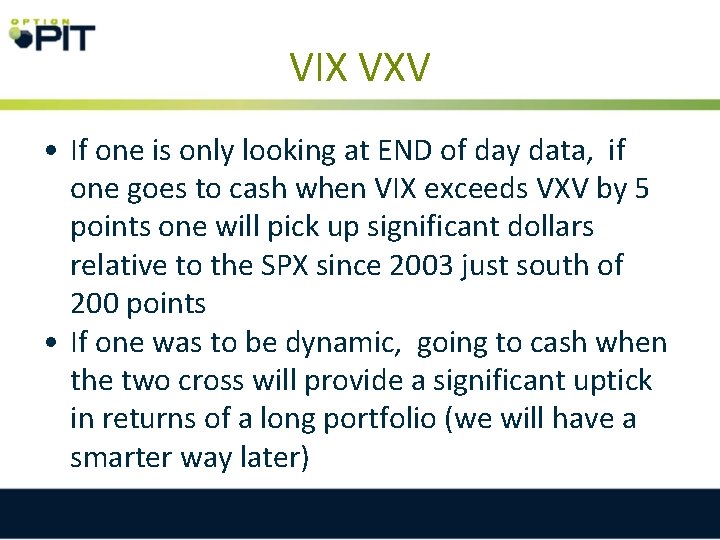 VIX VXV • If one is only looking at END of day data, if