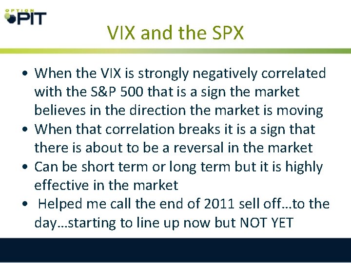 VIX and the SPX • When the VIX is strongly negatively correlated with the