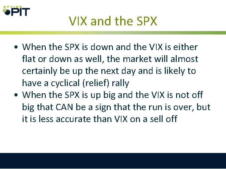 VIX and the SPX • When the SPX is down and the VIX is