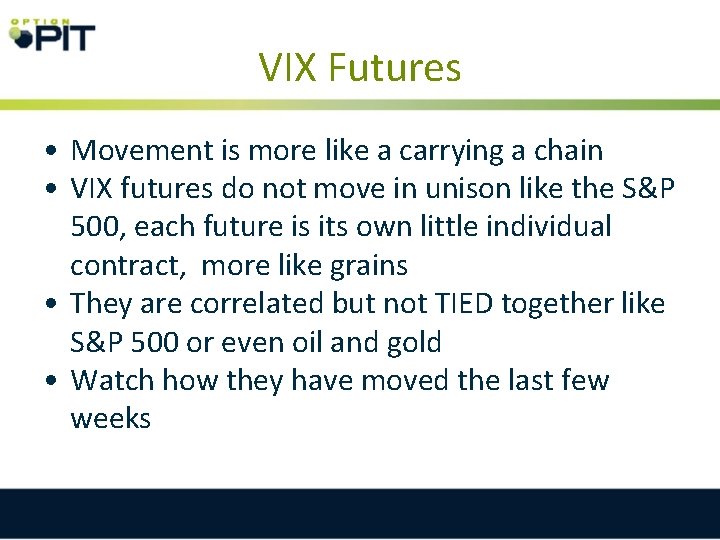 VIX Futures • Movement is more like a carrying a chain • VIX futures