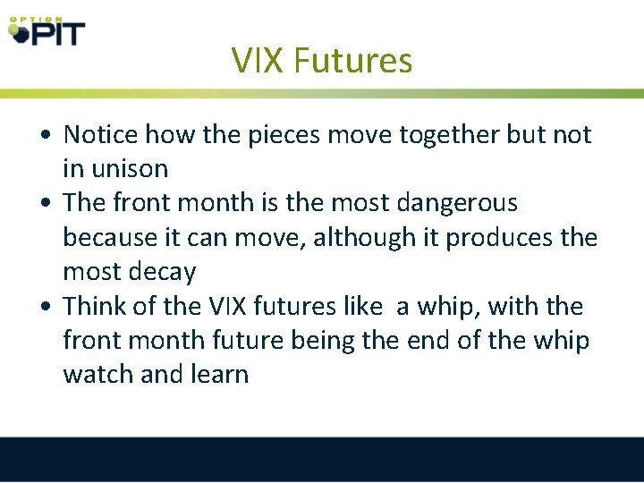 VIX Futures • Notice how the pieces move together but not in unison •