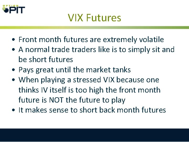 VIX Futures • Front month futures are extremely volatile • A normal traders like