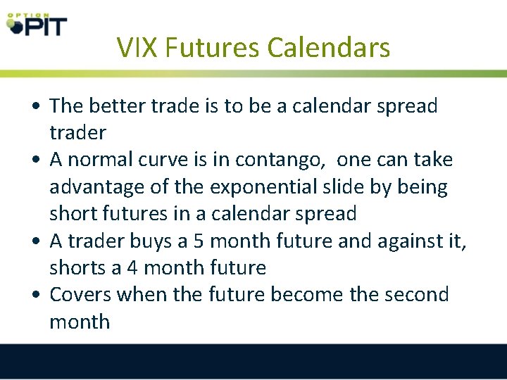 VIX Futures Calendars • The better trade is to be a calendar spread trader