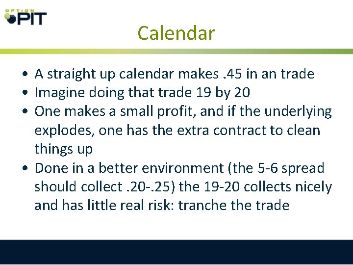 Calendar • A straight up calendar makes. 45 in an trade • Imagine doing