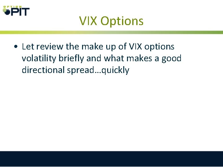 VIX Options • Let review the make up of VIX options volatility briefly and