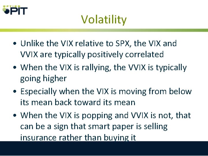 Volatility • Unlike the VIX relative to SPX, the VIX and VVIX are typically