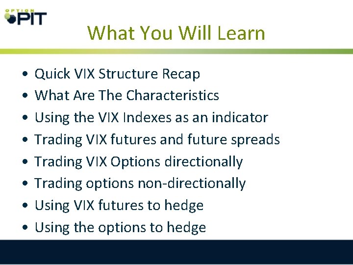 What You Will Learn • • Quick VIX Structure Recap What Are The Characteristics