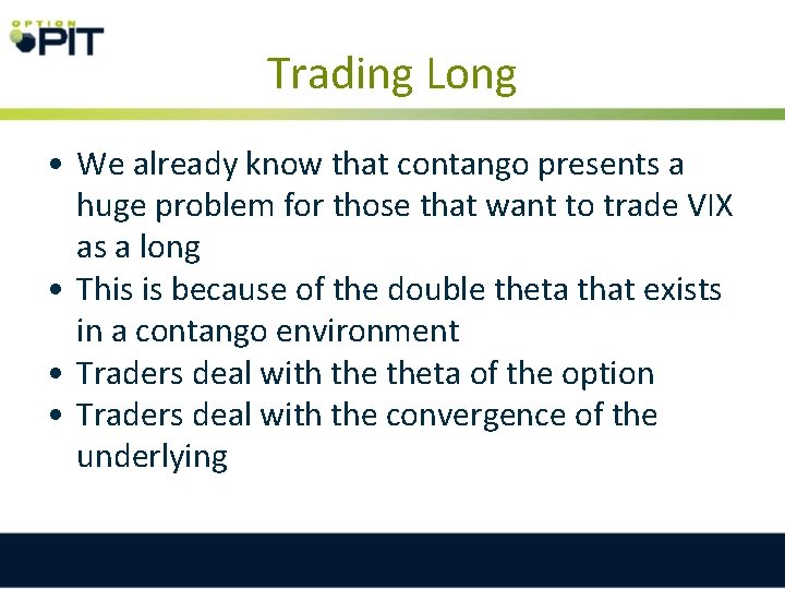 Trading Long • We already know that contango presents a huge problem for those