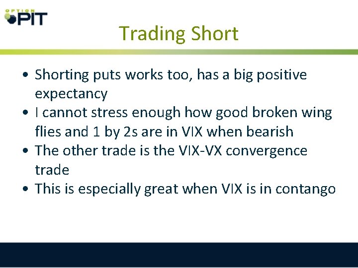 Trading Short • Shorting puts works too, has a big positive expectancy • I