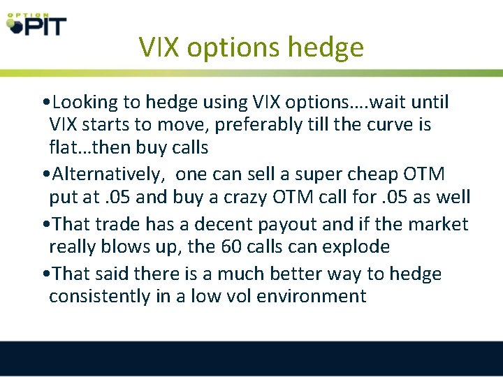 VIX options hedge • Looking to hedge using VIX options…. wait until VIX starts